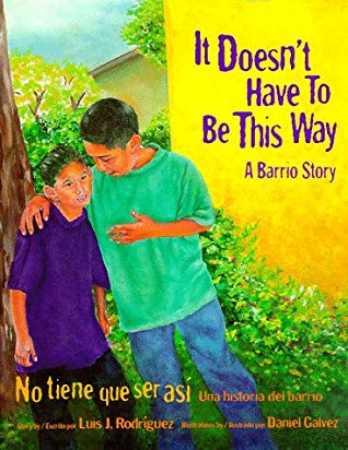 It Doesn't Have to Be This Way/No tiene que ser así: A Barrio Story/Una historia del barrio