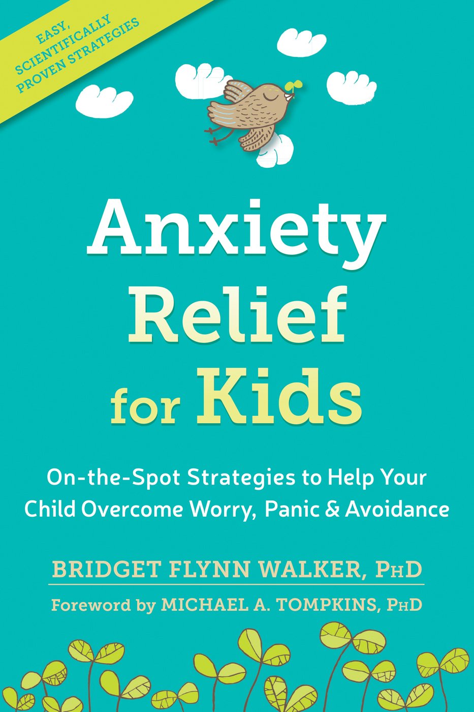 Anxiety Relief for Kids On-the-Spot Strategies to Help Your Child Overcome Worry, Panic, and Avoidance