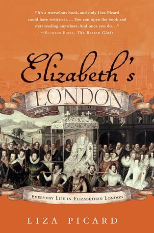 Elizabeth''s London: Everyday Life in Elizabethan London