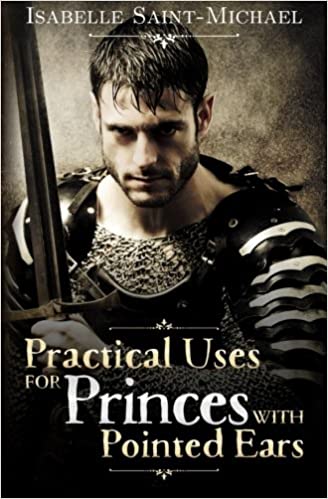 Practical Uses for Princes with Pointed Ears: Otherworld Realms Book One