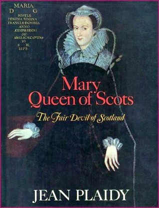 Mary Queen Of Scots: The Fair Devil Of Scotland