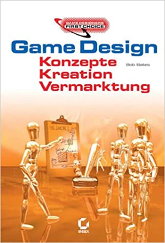 Game Design. Konzepte, Kreation, Vermarktung