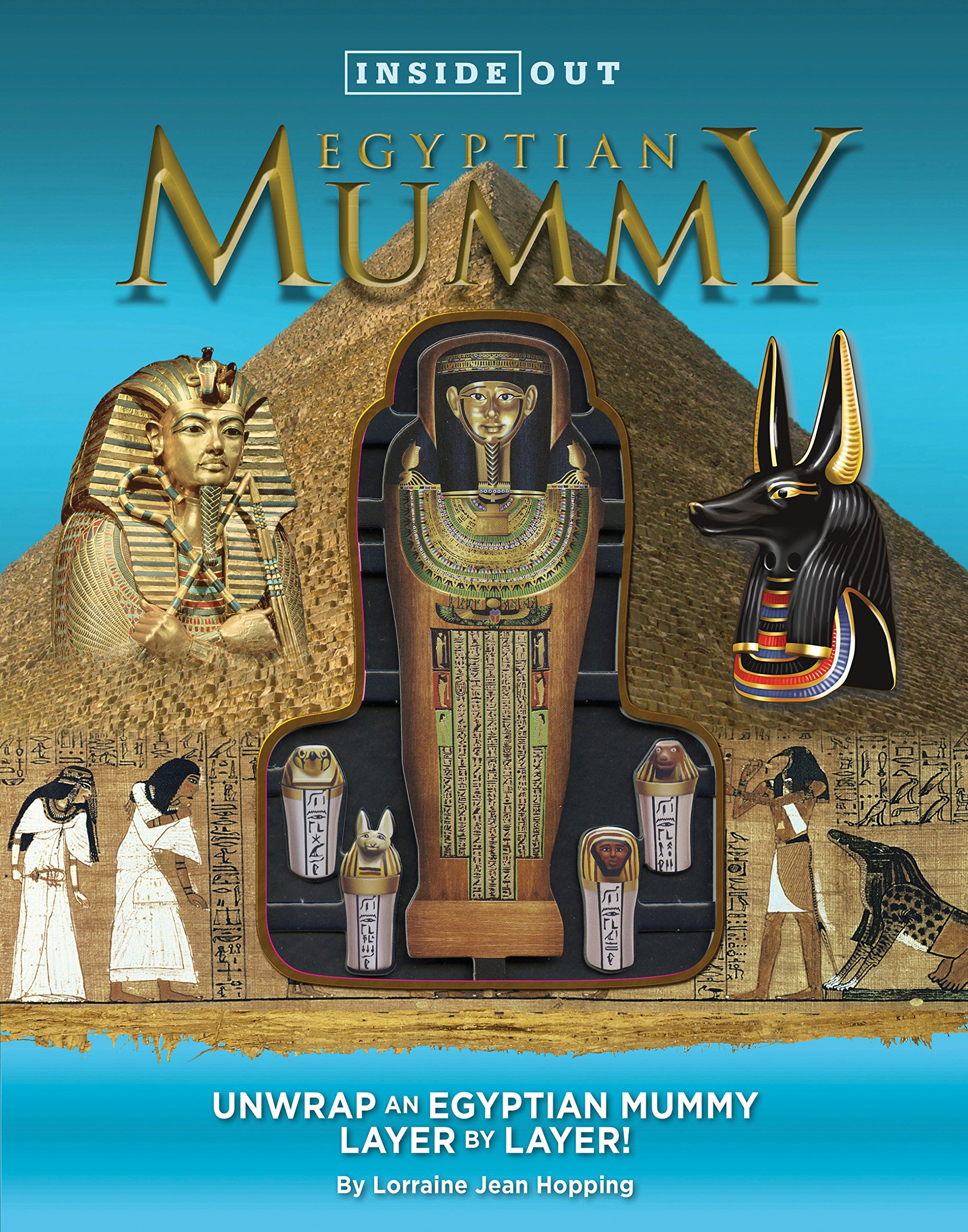 Inside Out Egyptian Mummy: Unwrap an Egyptian Mummy Layer by Layer!