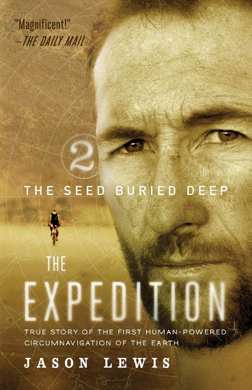 The Seed Buried Deep: True Story of the First Human-Powered Circumnavigation of the Earth