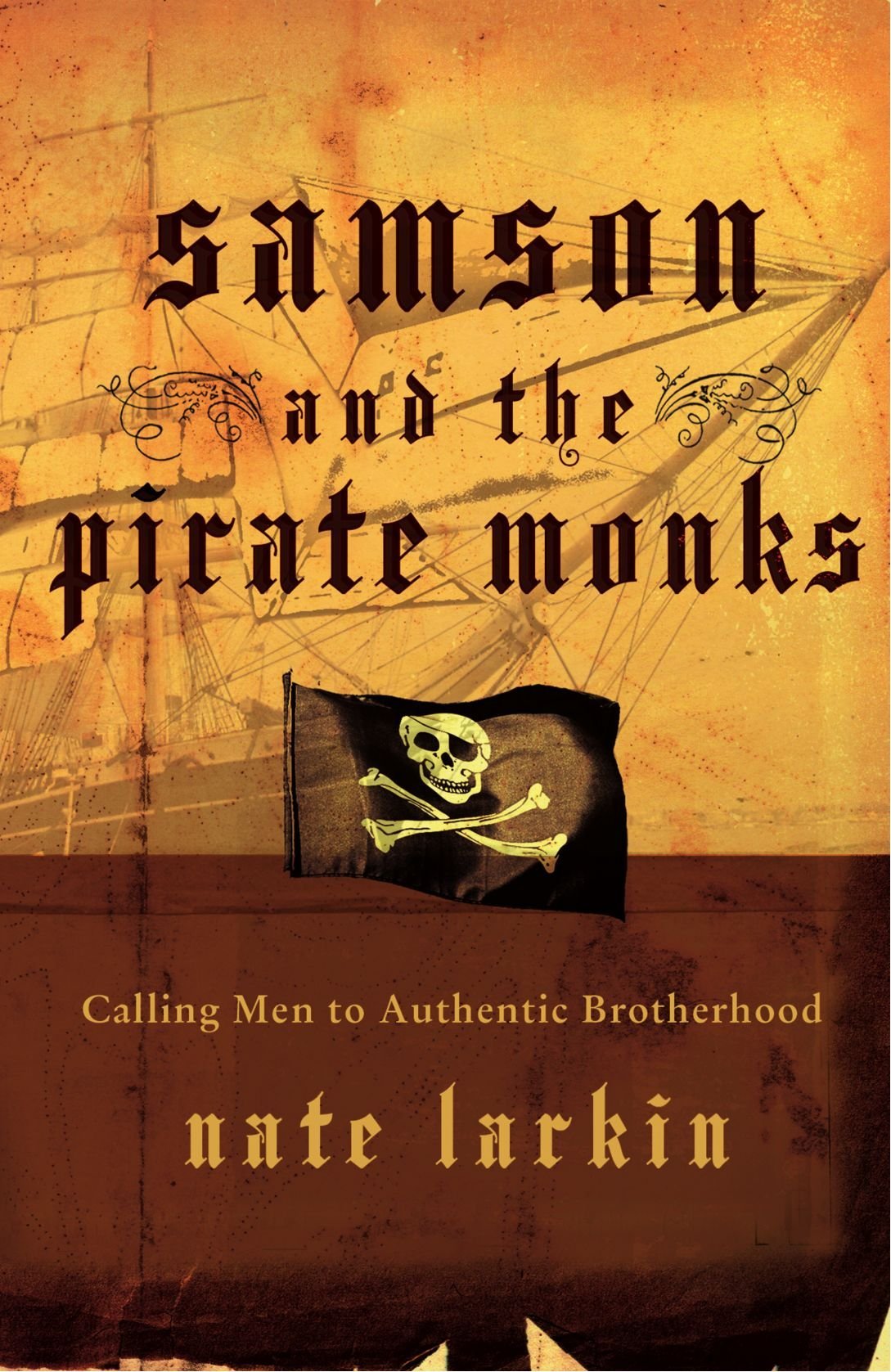 Samson and the Pirate Monks: Calling Men to Authentic Brotherhood