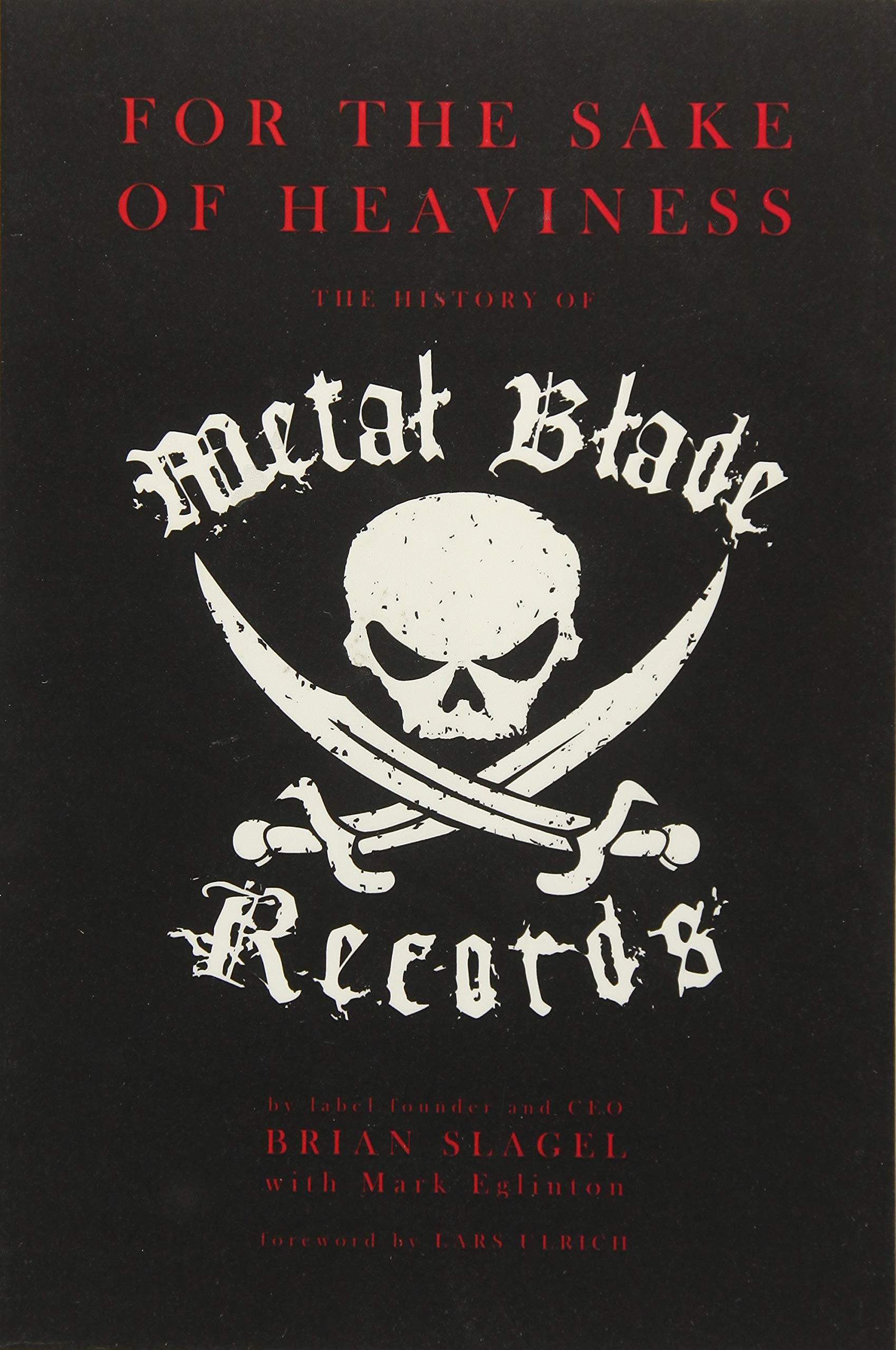 For The Sake of Heaviness: The History of Metal Blade Records