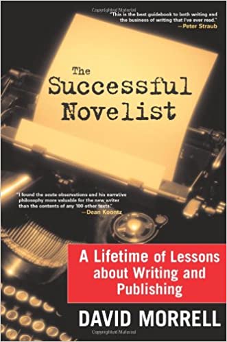 The Successful Novelist: A Lifetime of Lessons about Writing and Publishing