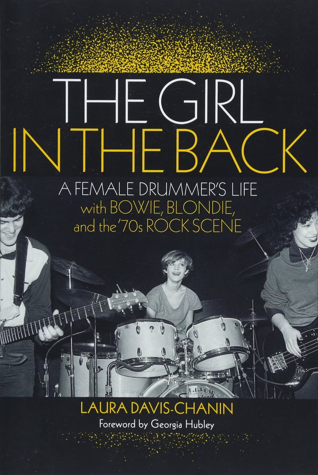 The Girl in the Back: A Female Drummer's Life with Bowie, Blondie, and the '70s Rock Scene
