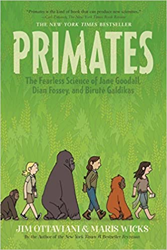 Primates: The Fearless Science of Jane Goodall, Dian Fossey, and BirutÃ© Galdikas