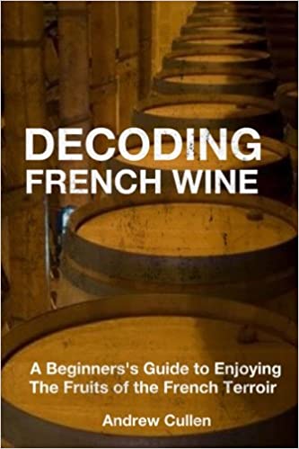 Decoding French Wine: A Beginner's Guide to Enjoying the Fruits of the French Terroir