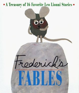 Frederick's Fables : A Treasury of 16 Favorite Leo Lionni Stories
