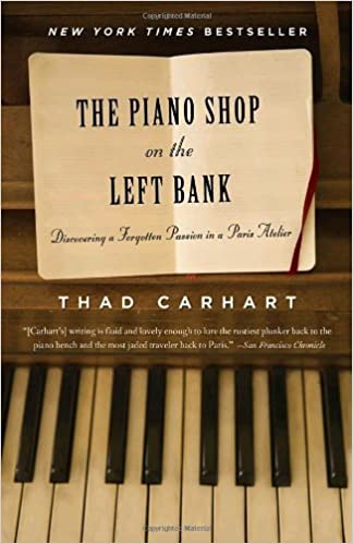 The Piano Shop on the Left Bank: Discovering a Forgotten Passion in a Paris Atelier