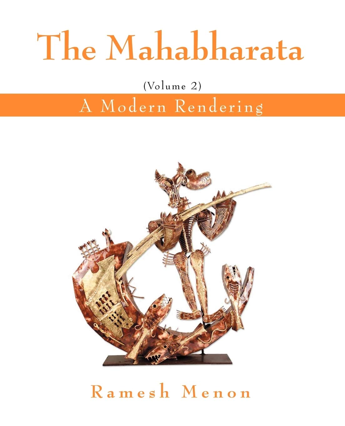 The Mahabharata: A Modern Rendering, Vol. 2
