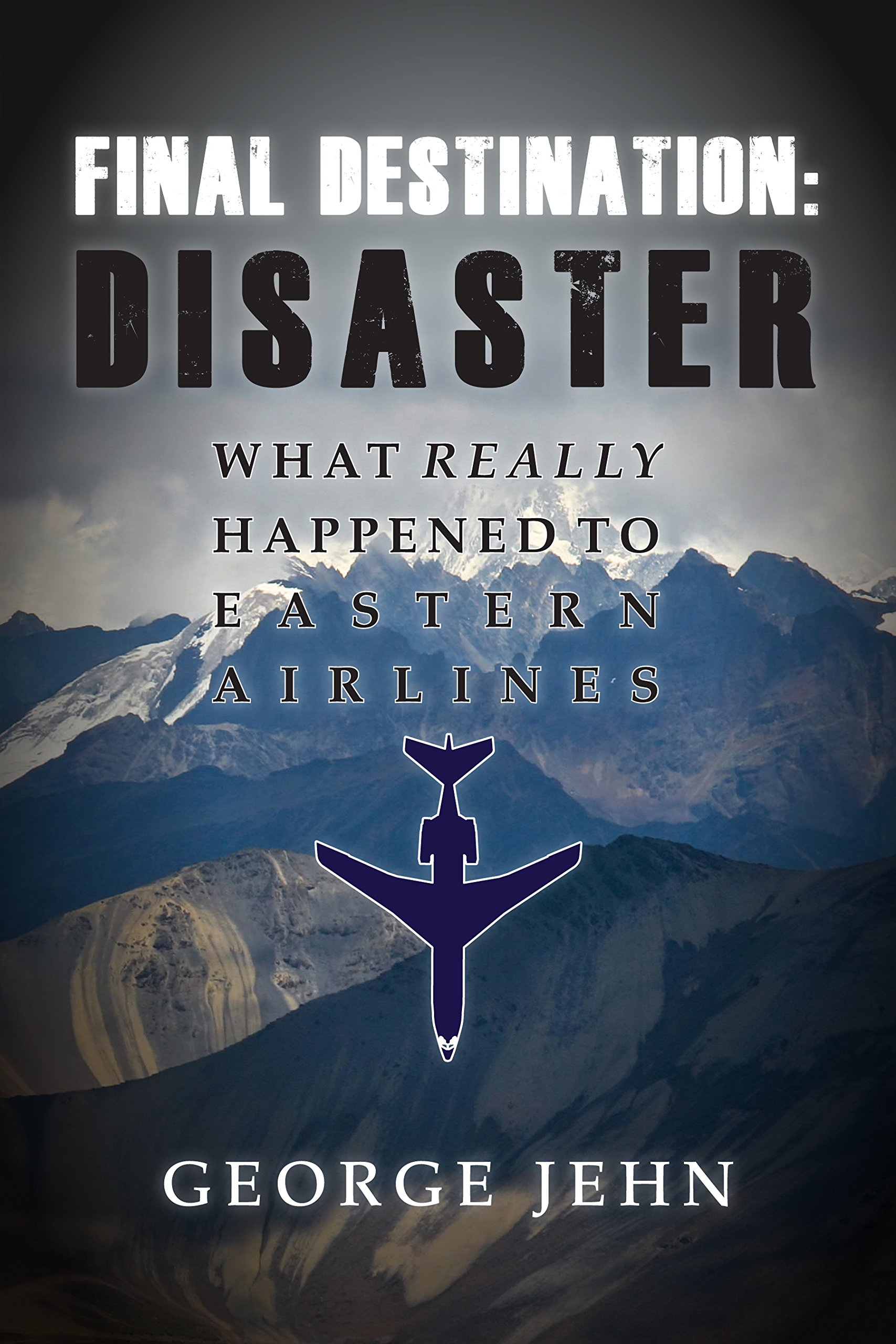 Final Destination: Disaster: What Really Happened to Eastern Air Lines