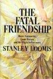 The Fatal Friendship: Marie Antoinette, Count Fersen and the Flight to Varennes