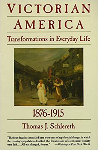 Victorian America: Transformations in Everyday Life, 1876-1915