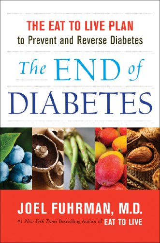 The End of Diabetes: The Eat to Live Plan to Prevent and Reverse Diabetes