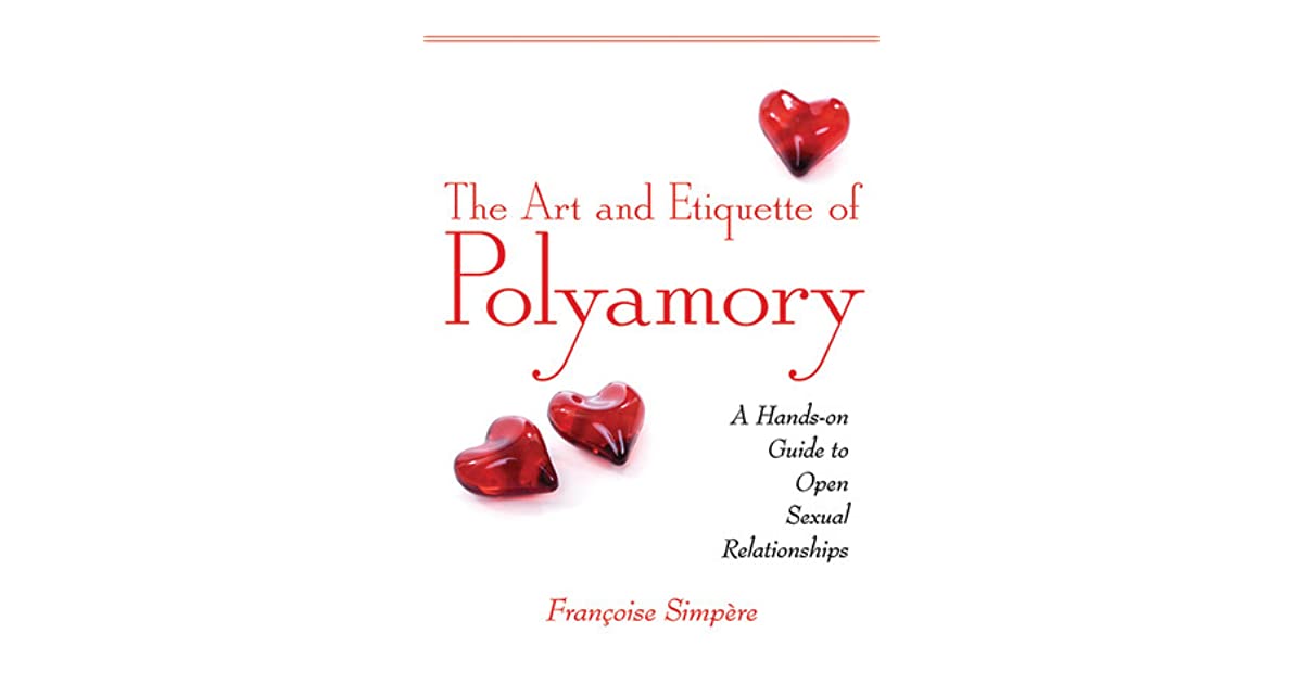The Art and Etiquette of Polyamory: A Hands-on Guide to Open Sexual Relationships