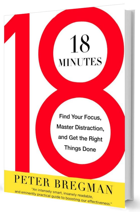 18 Minutes: Find Your Focus, Master Distraction, and Get the Right Things Done