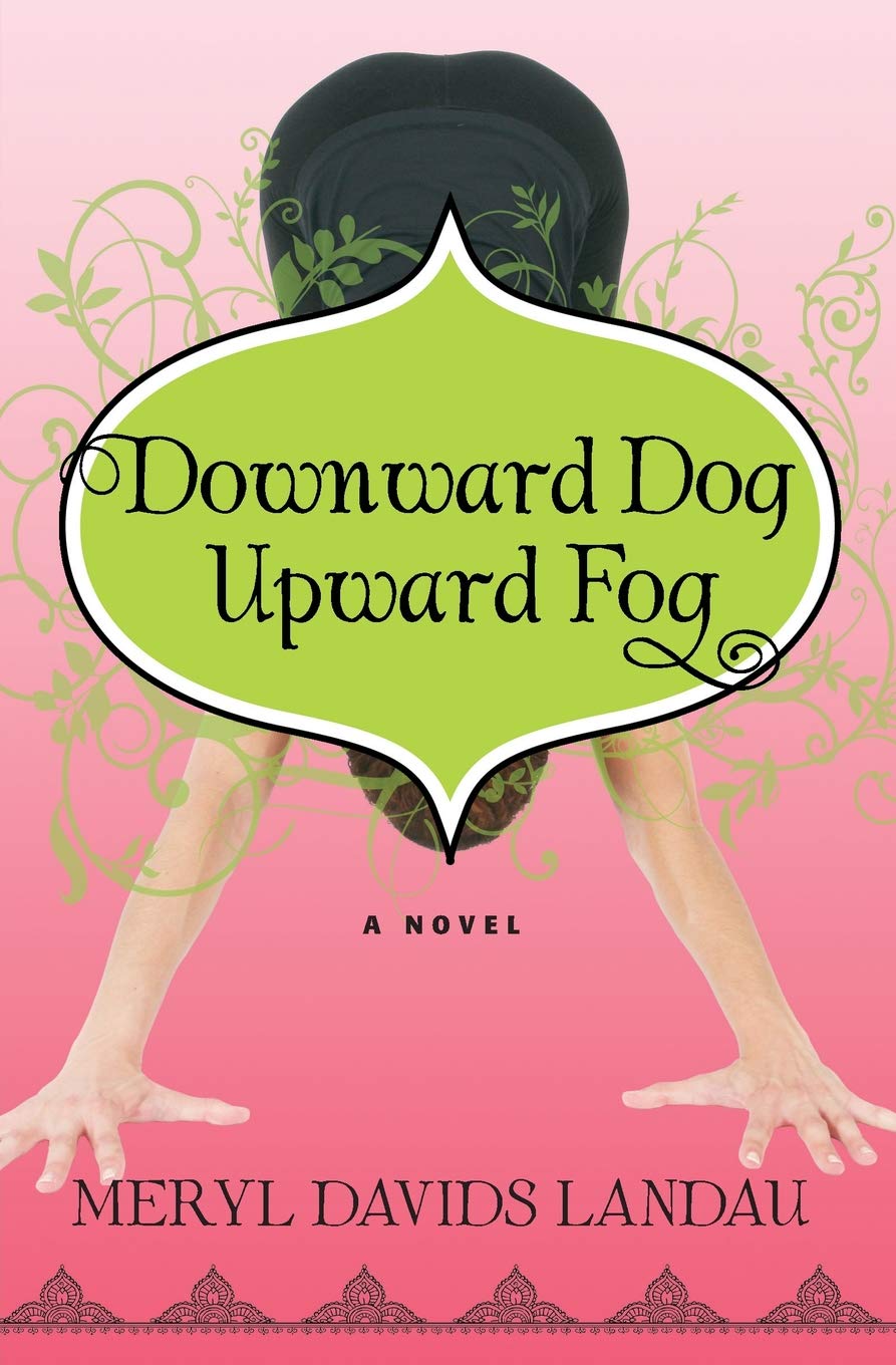 Downward Dog, Upward Fog: A Novel