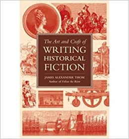 The Art and Craft of Writing Historical Fiction