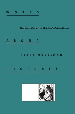 Words about Pictures: The Narrative Art of Children''s Picture Books