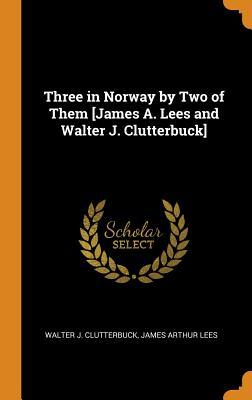 Three in Norway by Two of Them.