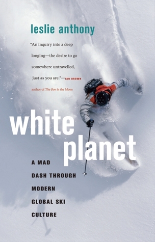White Planet: A Mad Dash through Modern Global Ski Culture