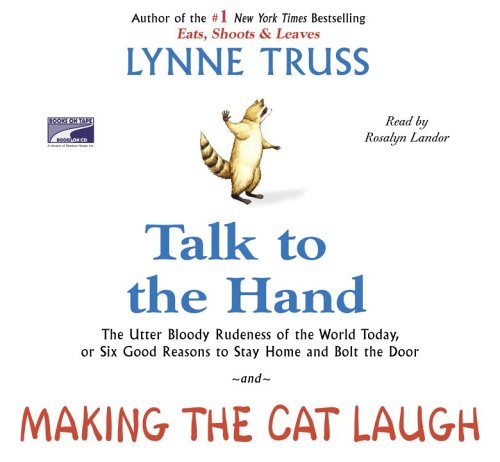 Talk to the Hand and Making the Cat Laugh