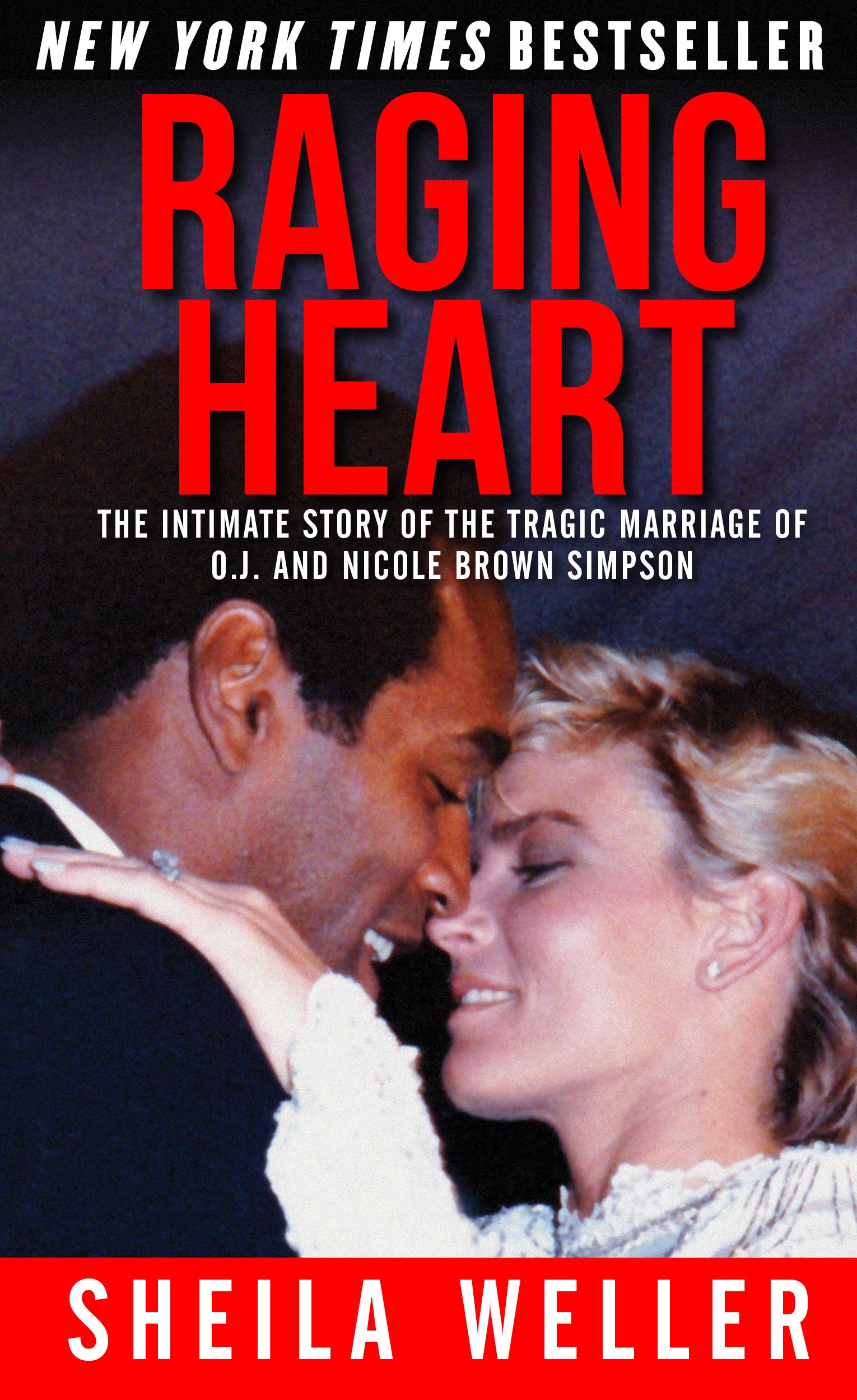 Raging Heart: The Intimate Story of the Tragic Marriage of O. J. and Nicole Brown Simpson