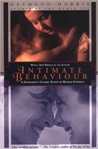 Intimate Behavior: A Zoologist's Classic Study of Human Intimacy
