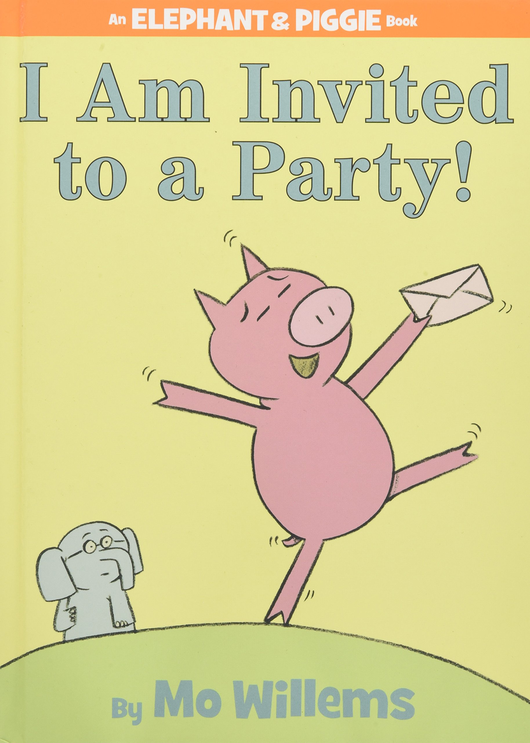 I Am Invited to a Party! (An Elephant and Piggie Book)