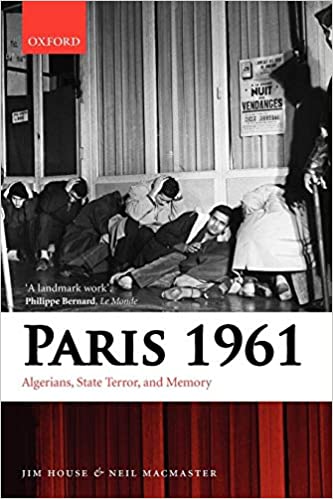 Paris 1961: Algerians, State Terror, and Memory