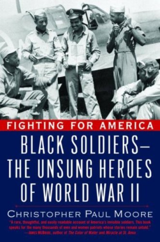 Fighting for America: Black Soldiers, the Unsung Heroes of World War II