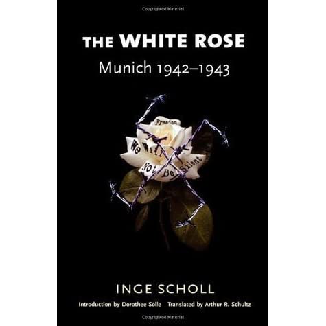 The White Rose: Munich, 1942-1943