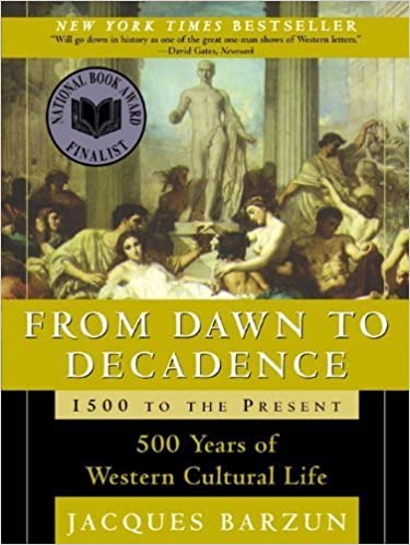 From Dawn to Decadence: 1500 to the Present- 500 Years of Western Cultural Life