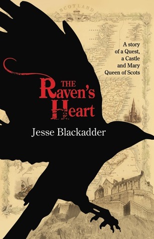 The Raven's Heart: A Story of a Quest, a Castle and Mary Queen of Scots