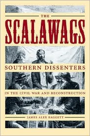 The Scalawags: Southern Dissenters in the Civil War and Reconstruction