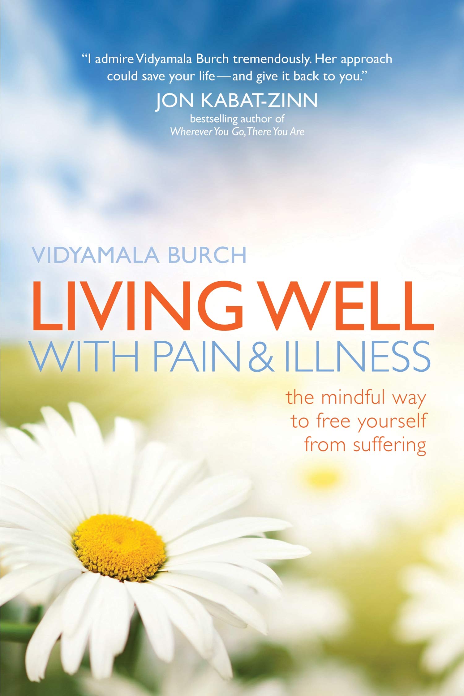 Living Well with Pain and Illness: The Mindful Way to Free Yourself from Suffering