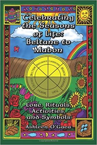 Celebrating the Seasons of Life: Lore, Rituals, Activities, and Symbols