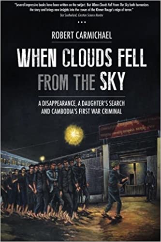 When Clouds Fell from the Sky: A Disappearance, a Daughter's Search and Cambodia's First War Criminal