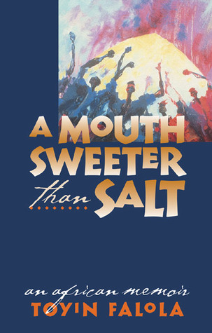 A Mouth Sweeter Than Salt: An African Memoir