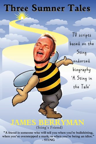 Three Sumner Tales: TV Scripts Based on the Sting Endorsed Biography 'A Sting in the Tale'