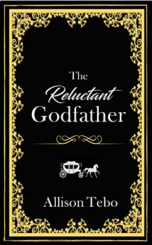 The Reluctant Godfather: A Retelling of Cinderella