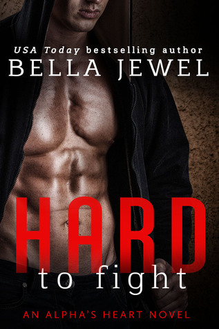 Hard to Fight: An Alpha's Heart Novel
