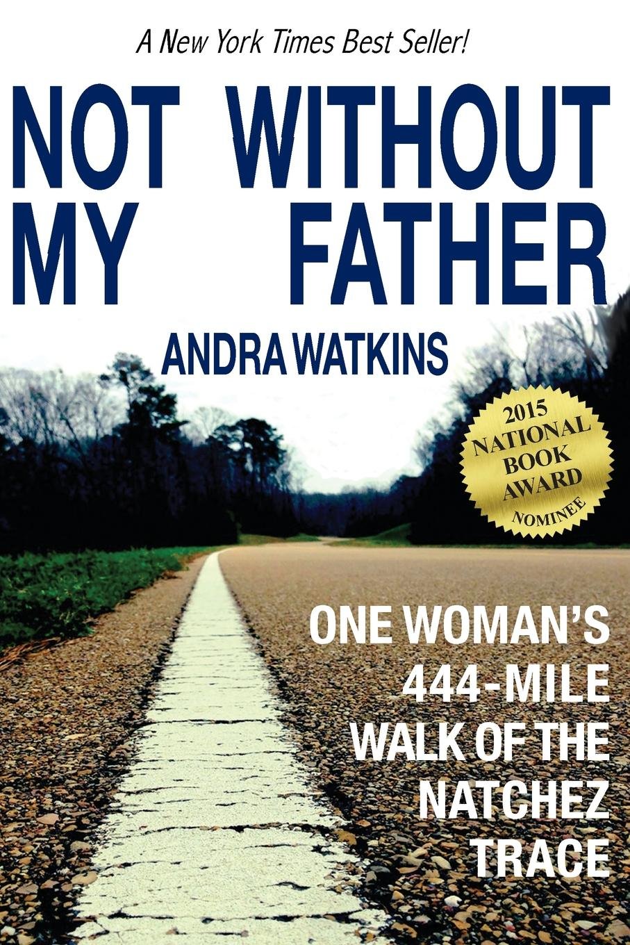 Not Without My Father: One Woman's 444-Mile Walk of the Natchez Trace