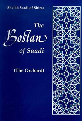 The Orchard: The Bostan Of Saadi Of Shiraz