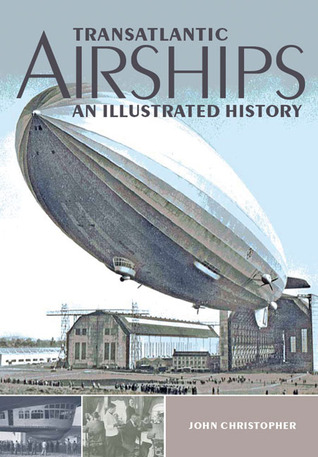 Transatlantic Airships: An Illustrated History