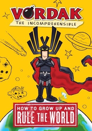 How to Grow Up and Rule the World, by Vordak the Incomprehensible