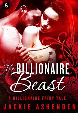 The Billionaire Beast: A Billionaire Romance